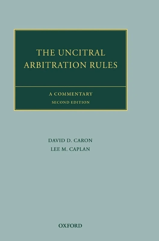 The UNCITRAL Arbitration Rules A Commentary 2/e (Oxford Commentaries on International Law)