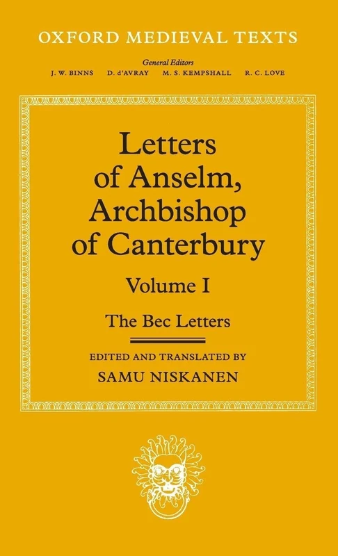 Letters of Anselm, Archbishop of Canterbury: Volume I: 1 (Oxford Medieval Texts)