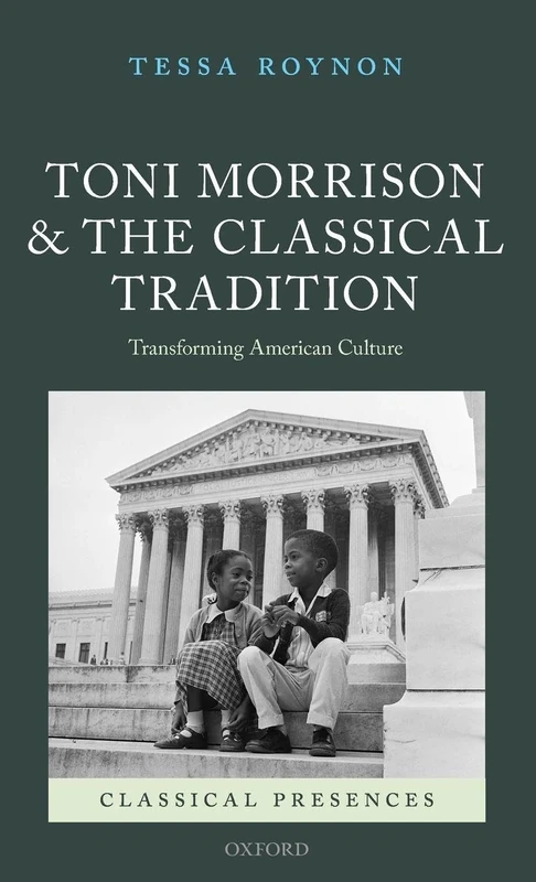 Toni Morrison and the Classical Tradition: Transforming American Culture (Classical Presences)