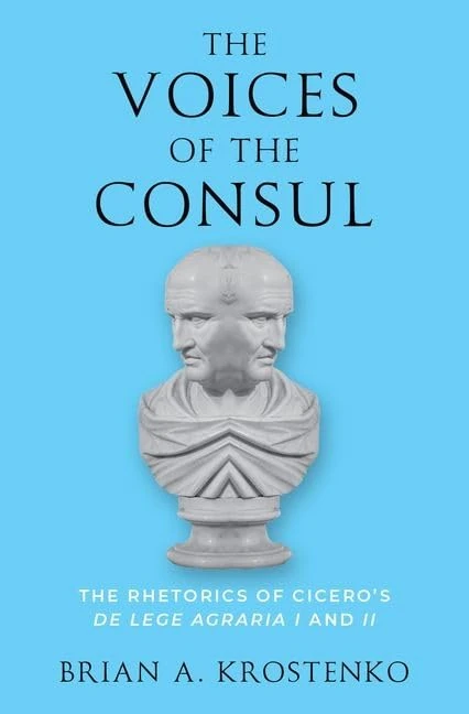 The Voices of the Consul: The Rhetorics of Cicero's de lege agraria I and II - Image 1