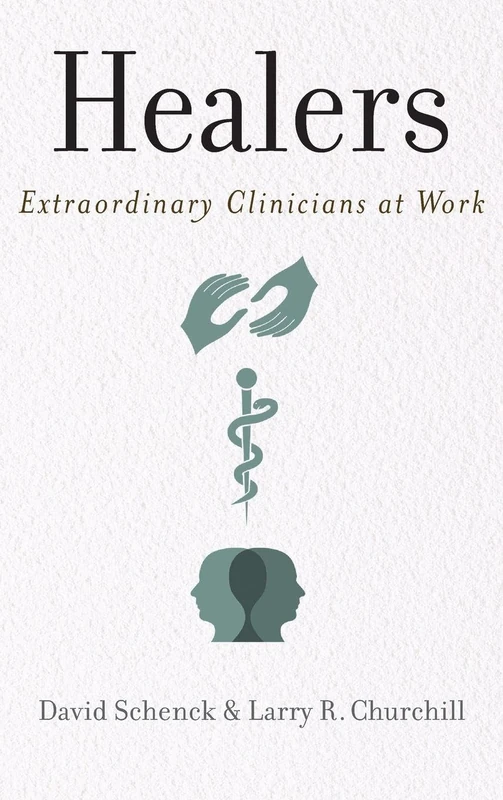 Healers: Extraordinary Clinicians at Work - Oxford University Press