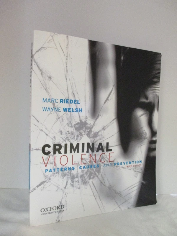 Criminal Violence: Patterns, Causes, and Prevention