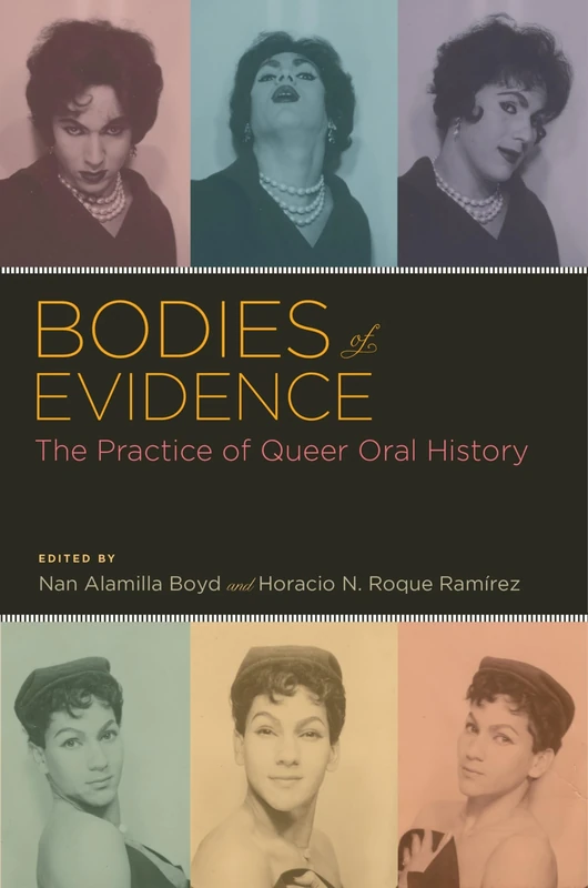 Bodies of Evidence: The Practice of Queer Oral History (Oxford Oral History Series)