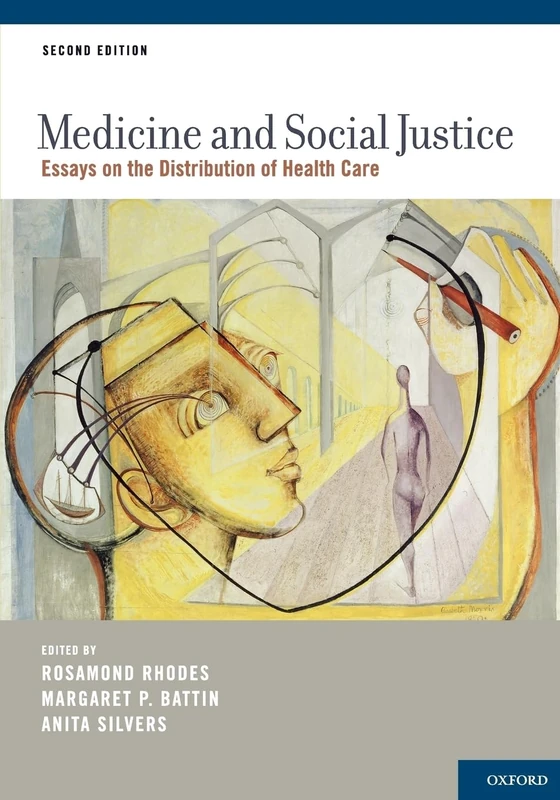 Medicine and Social Justice: Essays On The Distribution Of Health Care