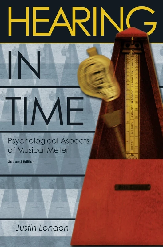 HEARING IN TIME 2ND EDITION: Psychological Aspects Of Musical Meter