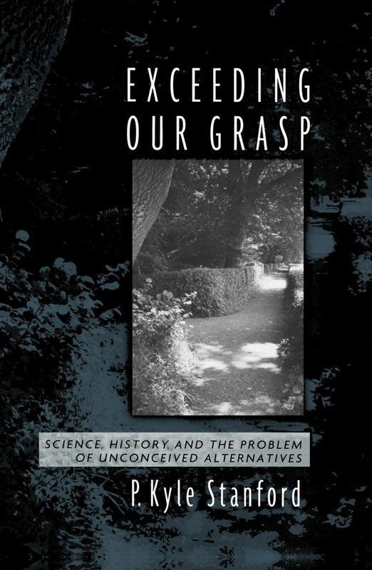 EXCEEDING OUR GRASP: Science, History, and the Problem of Unconceived Alternatives