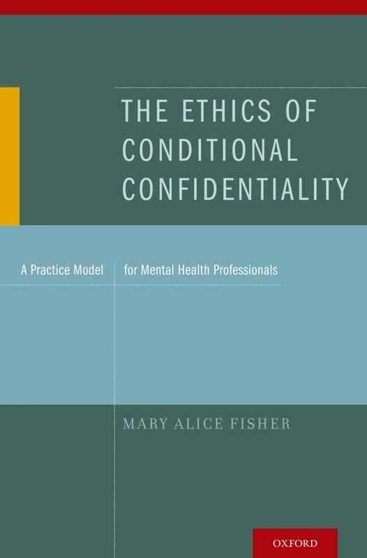 The Ethics of Conditional Confidentiality: A Practice Model For Mental Health Professionals