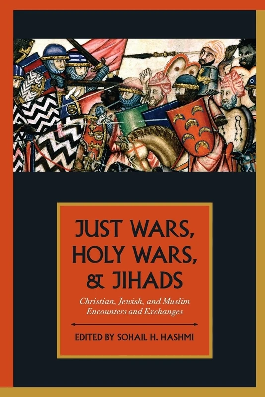 Just Wars, Holy Wars, and Jihads: Christian, Jewish, And Muslim Encounters And Exchanges