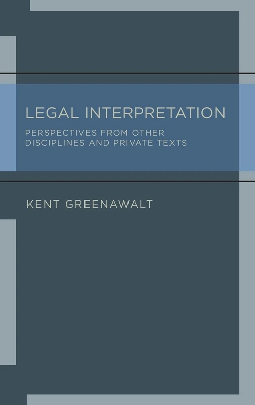 Legal Interpretation: Perspectives from Other Disciplines and Private Texts