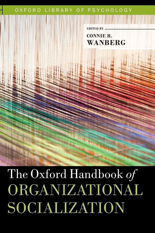 The Oxford Handbook of Organizational Socialization (Oxford Library of Psychology)