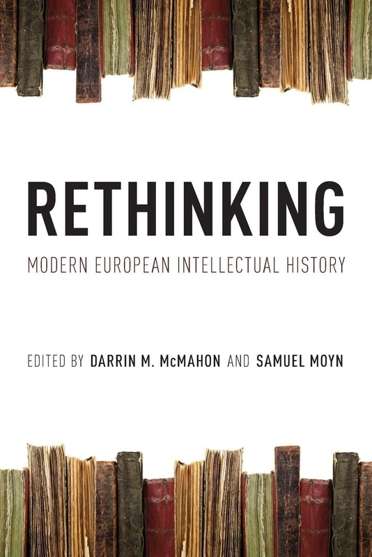 RETHINKING MODERN EUROPEAN INTELLECTUAL HISTORY