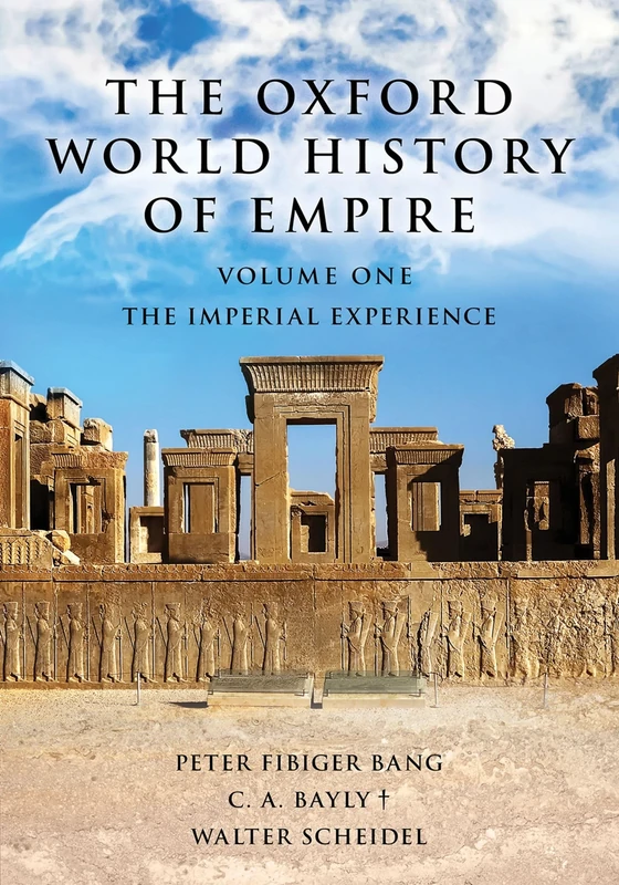 The Oxford World History of Empire: Volume One: The Imperial Experience: 1