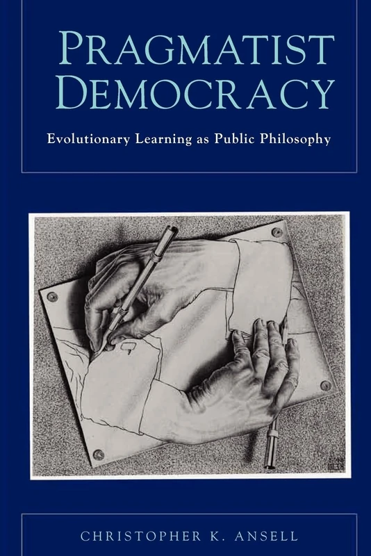 PRAGMATIST DEMOCRACY: Evolutionary Learning as Public Philosophy