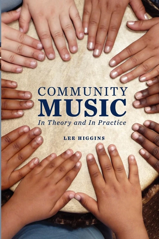 THINKING COMMUNITY MUSIC: In Theory and In Practice