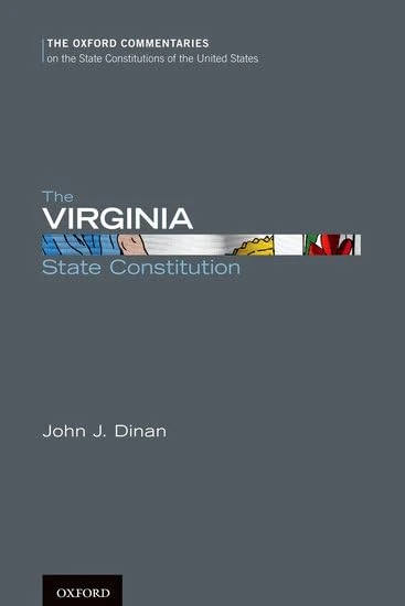 The Virginia State Constitution (Oxford Commentaries on the State Constitutions of the United States)