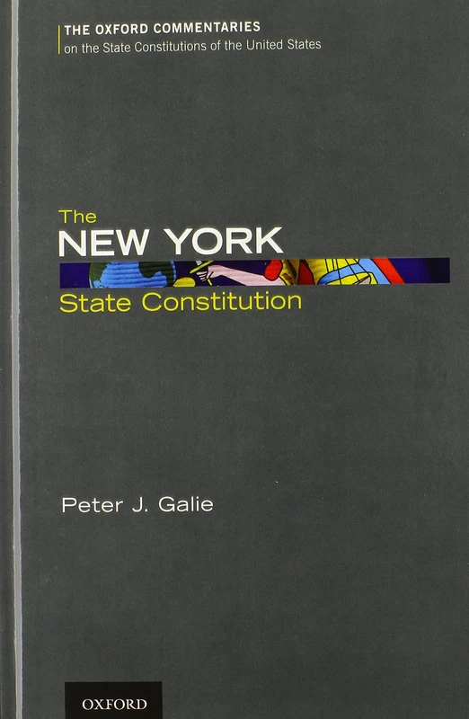 The New York State Constitution (Oxford Commentaries on the State Constitutions of the United States)