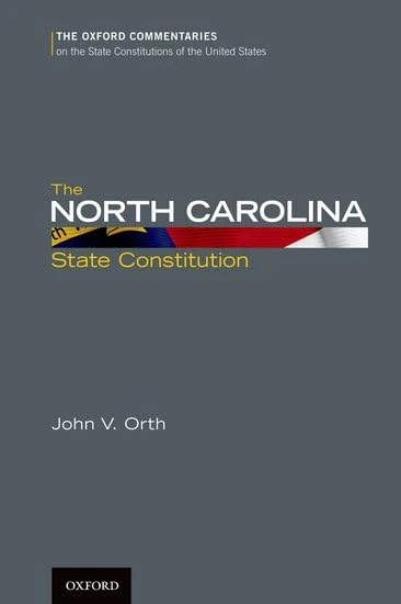 The North Carolina State Constitution (Oxford Commentaries on the State Constitutions of the United States)
