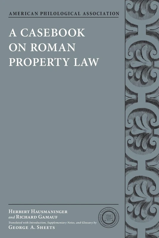 A Casebook on Roman Property Law (American Philological Association Classical Resources Series) (Society for Classical Studies Classical Resources)