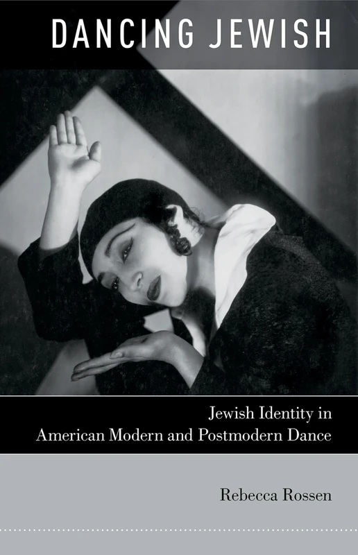 Dancing Jewish: Jewish Identity In American Modern And Postmodern Dance