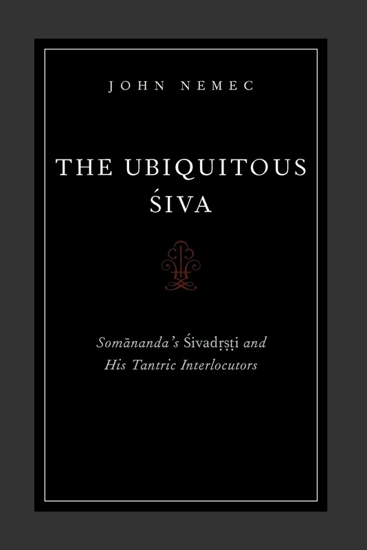 The Ubiquitous Siva: Somananda's Sivadrsti and His Tantric Interlocutors (AAR Religions in Translation)