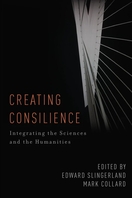 Creating Consilience: Integrating the Sciences and the Humanities (New Directions in Cognitive Science) - Image 1