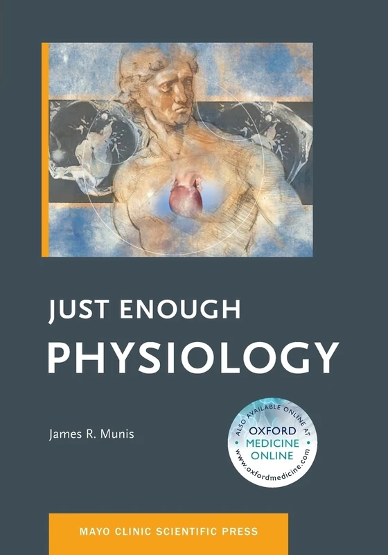 JUST ENOUGH PHYSIOLOGY (Mayo Clinic Scientific Press)