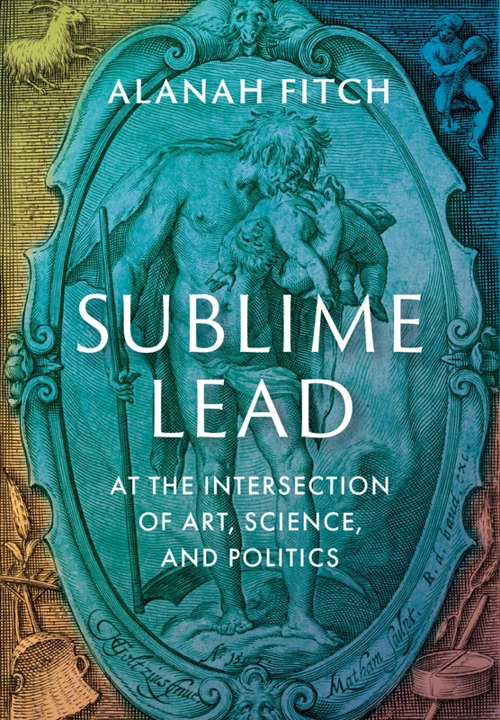 Sublime Lead: At the Intersection of Art, Science, and Politics (20230301) - Image 1