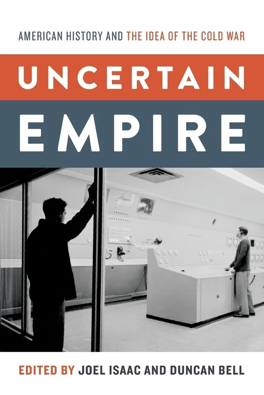 Uncertain Empire: American History And The Idea Of The Cold War