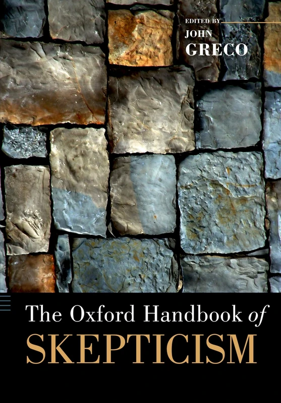 The Oxford Handbook of Skepticism (Oxford Handbooks)