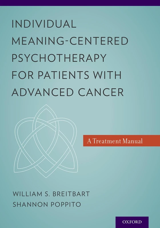 Individual Meaning-Centered Psychotherapy for Patients with Advanced Cancer: A Treatment Manual