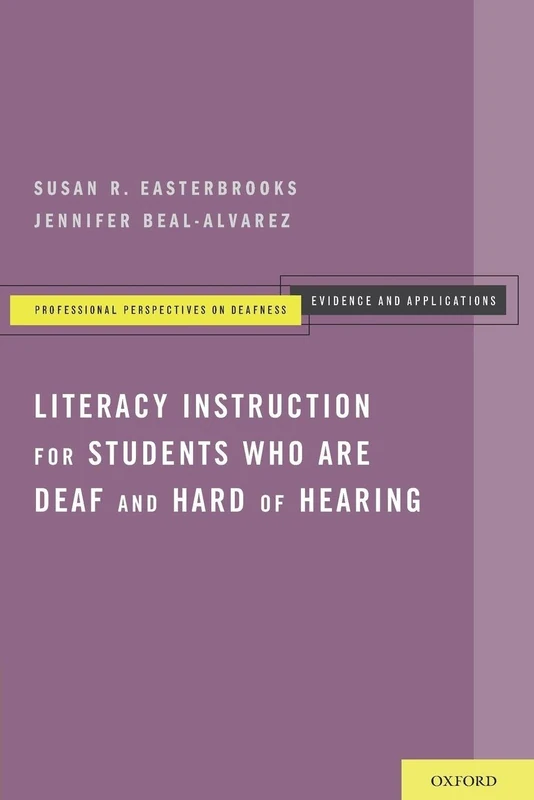 Literacy Instruction for Students who are Deaf and Hard of Hearing (Professional Perspectives on Deafness: Evidence And Applications)