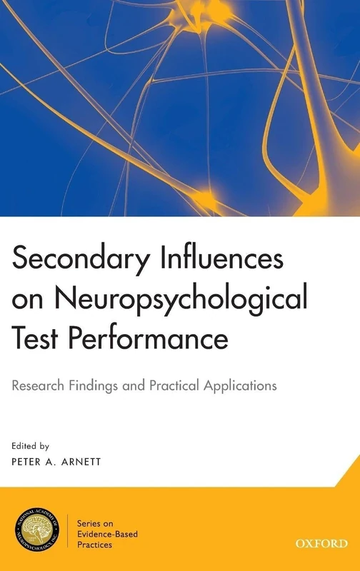 Secondary Influences on Neuropsychological Test Performance (National Academy of Neuropsychology: Series on Evidence-Based Practices)