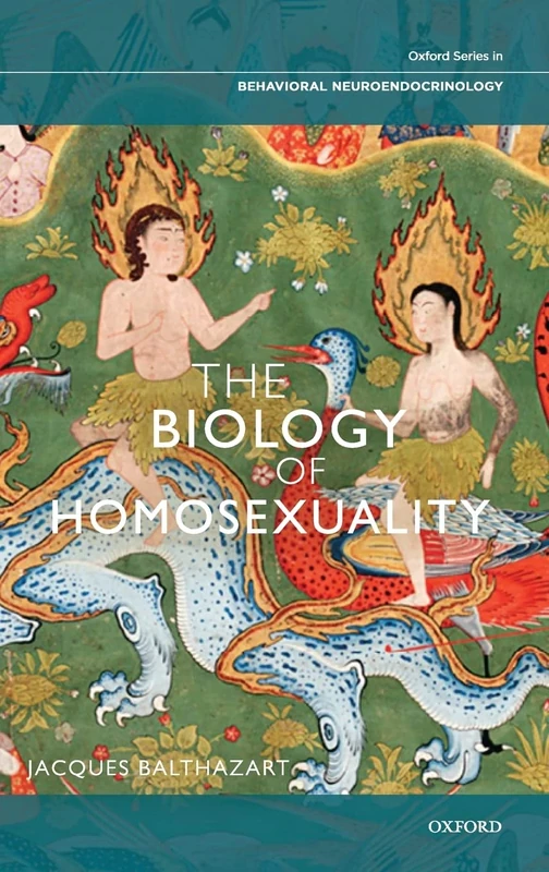 The Biology of Homosexuality (Oxford Series in Behavioral Neuroendocrinology)