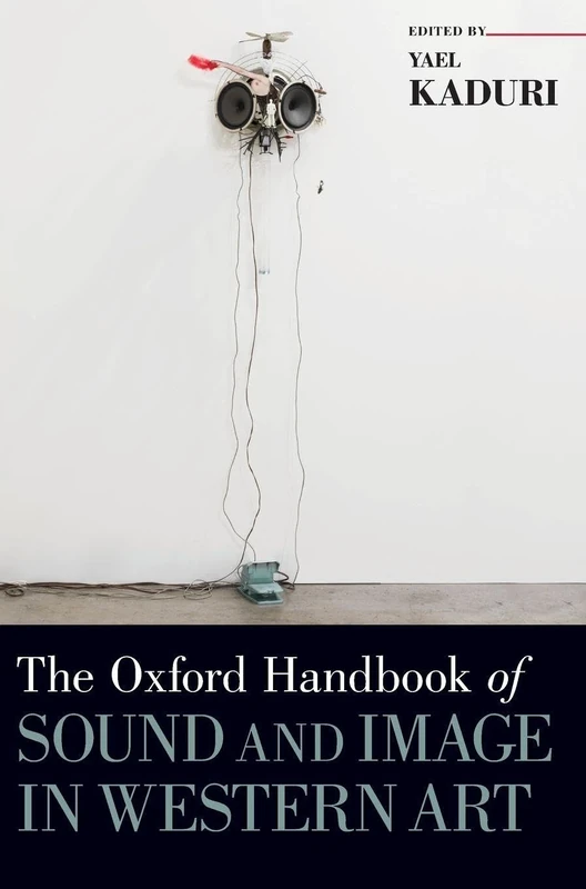 The Oxford Handbook of Sound and Image in Western Art (Oxford Handbooks)