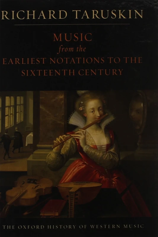 Volume 1: Music from the Earliest Notations to the Sixteenth Century: The Oxford History of Western Music