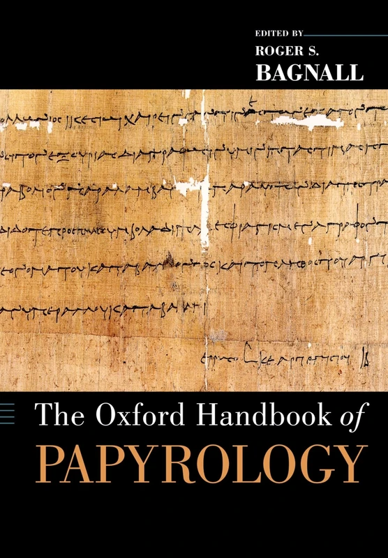 The Oxford Handbook of Papyrology (Oxford Handbooks)