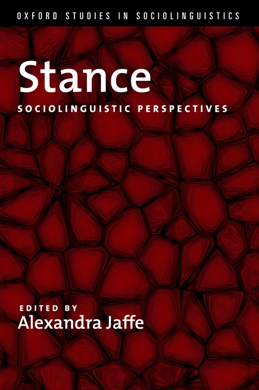 Stance: Sociolinguistic Perspectives (Oxford Studies In Sociolinguistics)