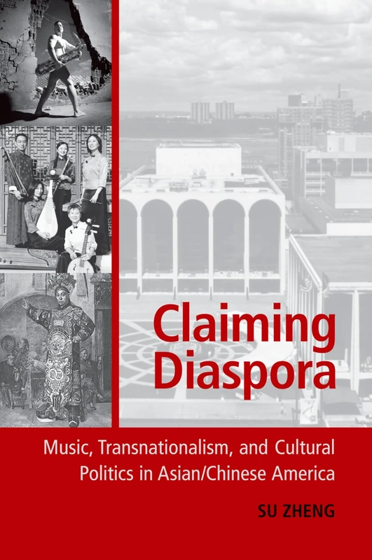Claiming Diaspora: Music, Transnationalism, And Cultural Politics In Asian/Chinese America (American Musicspheres) - Image 1
