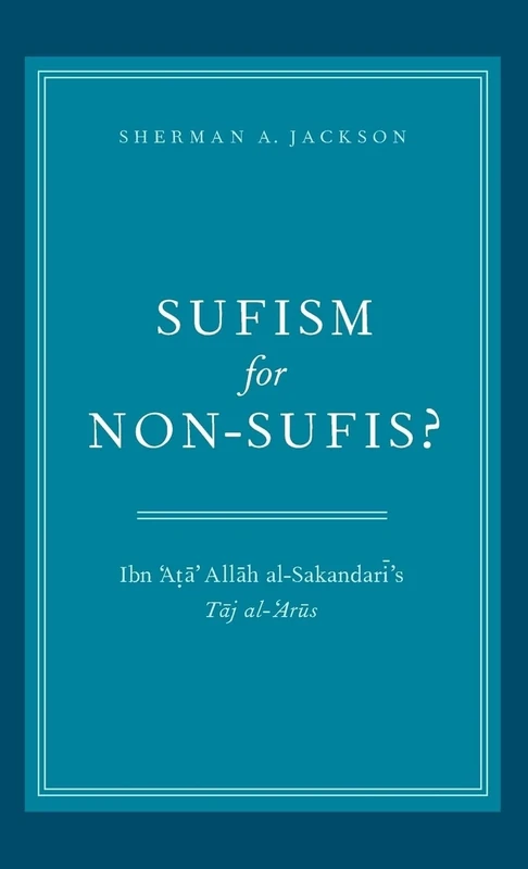 Sufism for Non-Sufis?: Ibn 'Ata' Allah al-Sakandari's Taj al-'Arus