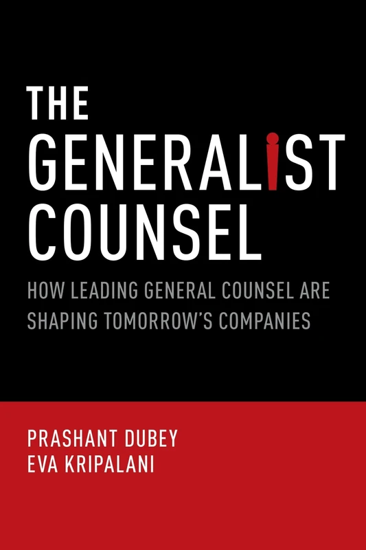 THE GENERALIST COUNSEL: How Leading General Counsel are Shaping Tomorrow's Companies