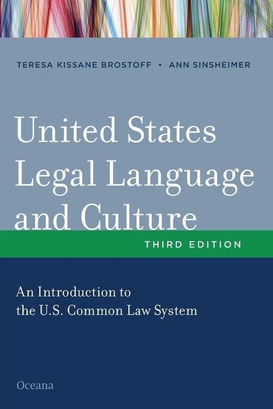 UNITED STATES LEGAL LANGUAGE AND CULTURE: An Introduction to the U.S. Common Law System