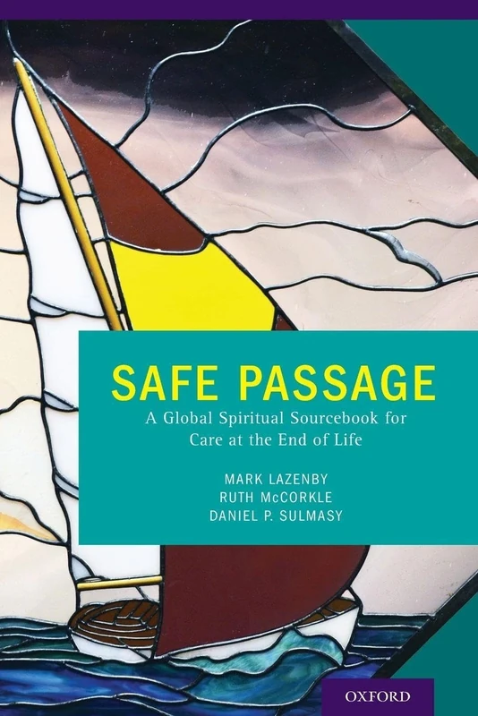 Safe Passage: A Global Spiritual Sourcebook For Care At The End Of Life