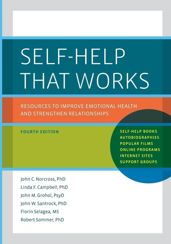 Self-Help That Works: Resources To Improve Emotional Health And Strengthen Relationships