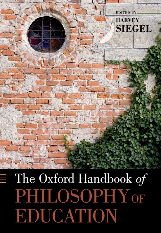 The Oxford Handbook of Philosophy of Education (Oxford Handbooks)