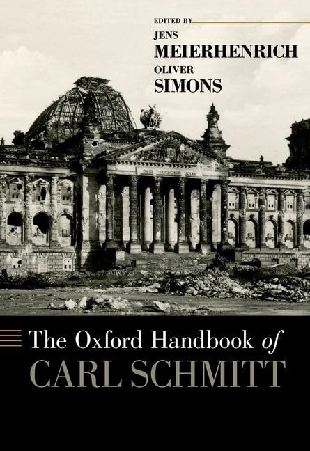 The Oxford Handbook of Carl Schmitt (Oxford Handbooks)