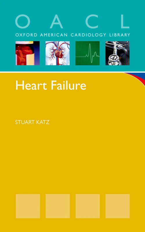 Heart Failure: A Practical Guide For Diagnosis And Management (Oxford American Cardiology Library)