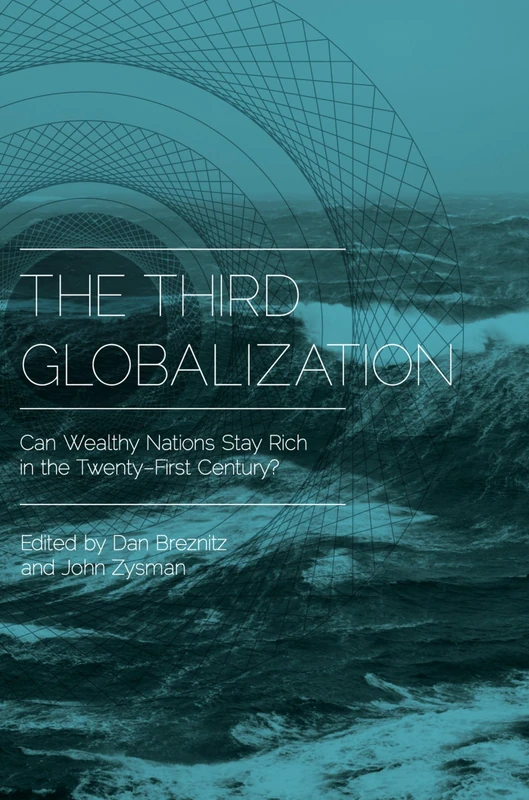 The Third Globalization: Can Wealthy Nations Stay Rich In The Twenty-First Century?