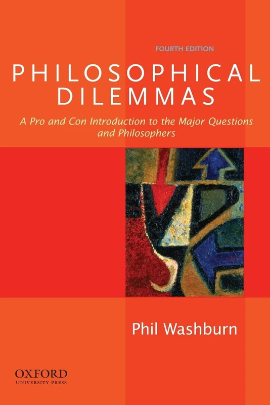 Philosophical Dilemmas: A Pro and Con Introduction to the Major Questions and Philosophers