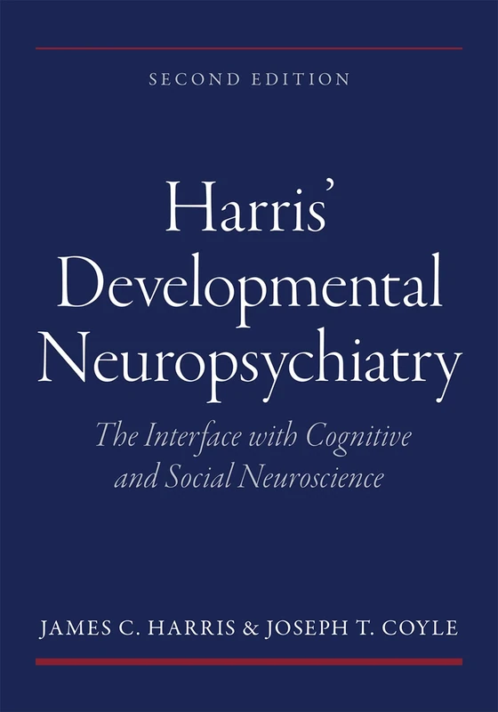 Harris' Developmental Neuropsychiatry: The Interface with Cognitive and Social Neuroscience - Image 1