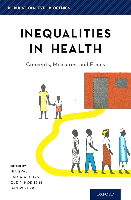 Inequalities in Health: Concepts, Measures, and Ethics (Population-Level Bioethics)